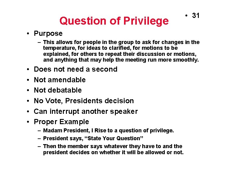 Question of Privilege • 31 • Purpose – This allows for people in the