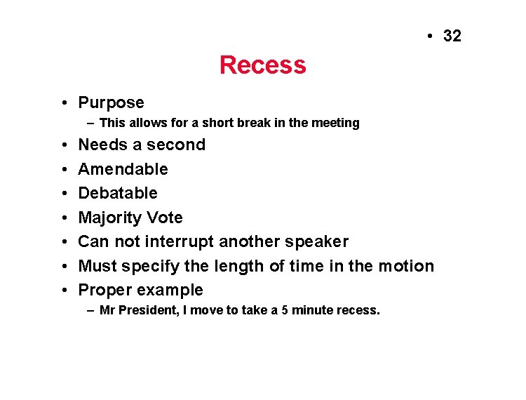  • 32 Recess • Purpose – This allows for a short break in