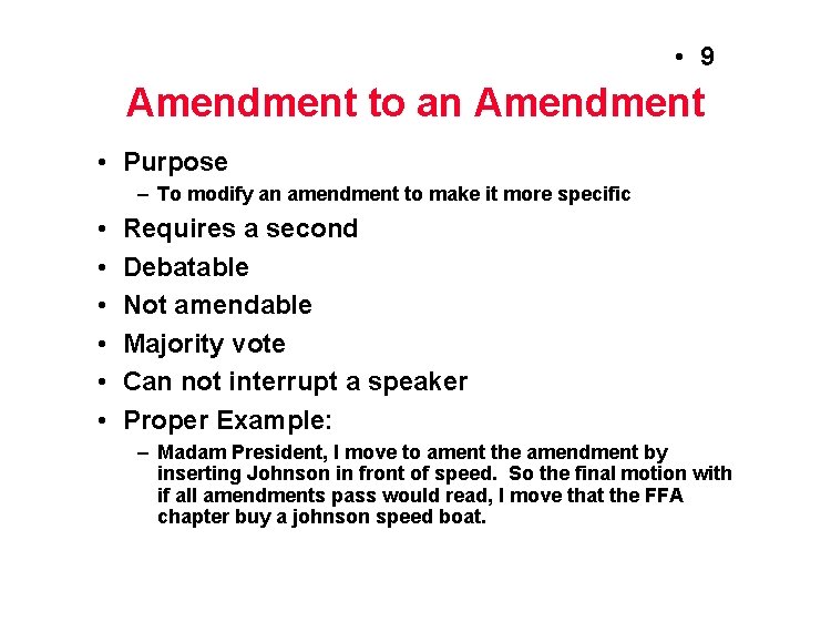  • 9 Amendment to an Amendment • Purpose – To modify an amendment