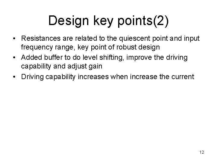Design key points(2) • Resistances are related to the quiescent point and input frequency Design key points(2) • Resistances are related to the quiescent point and input frequency
