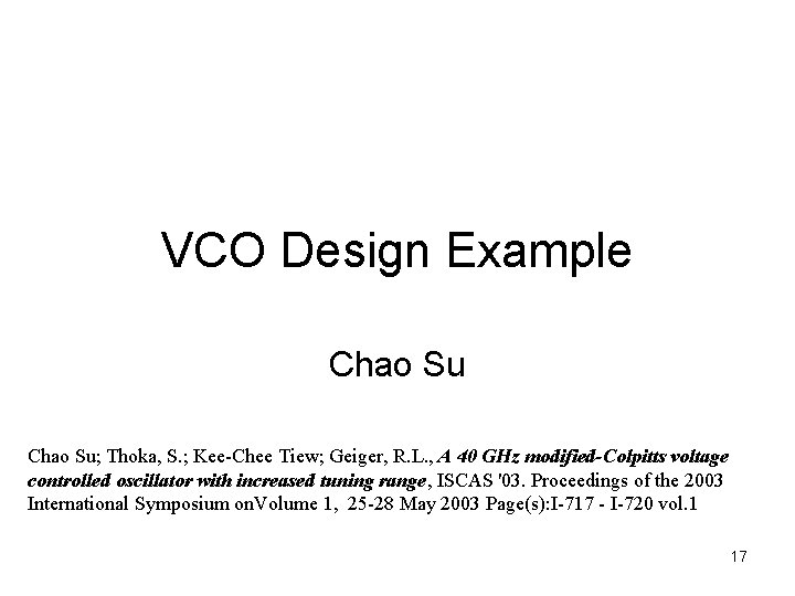 VCO Design Example Chao Su; Thoka, S. ; Kee-Chee Tiew; Geiger, R. L. , VCO Design Example Chao Su; Thoka, S. ; Kee-Chee Tiew; Geiger, R. L. ,