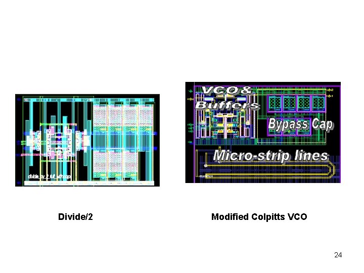 Divide/2 Modified Colpitts VCO 24 Divide/2 Modified Colpitts VCO 24