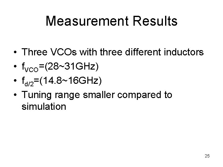 Measurement Results • • Three VCOs with three different inductors f. VCO=(28~31 GHz) fd/2=(14. Measurement Results • • Three VCOs with three different inductors f. VCO=(28~31 GHz) fd/2=(14.