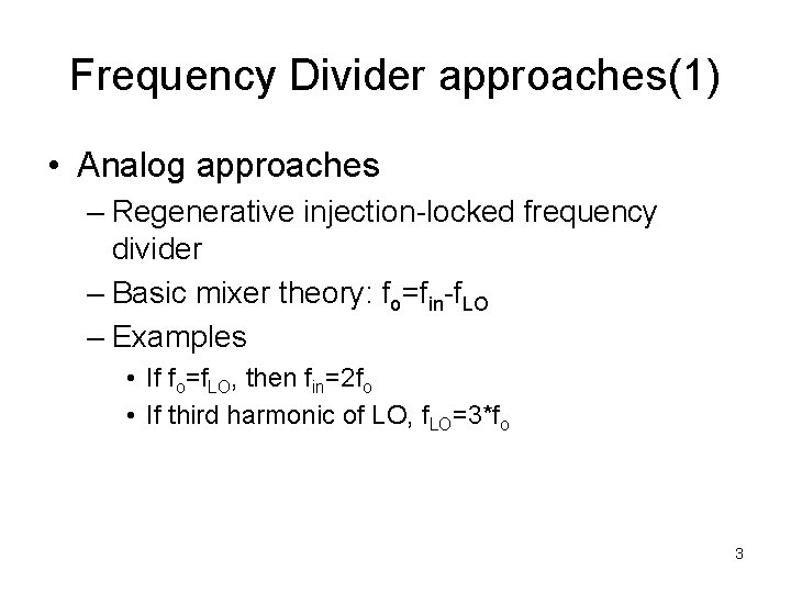 Frequency Divider approaches(1) • Analog approaches – Regenerative injection-locked frequency divider – Basic mixer Frequency Divider approaches(1) • Analog approaches – Regenerative injection-locked frequency divider – Basic mixer