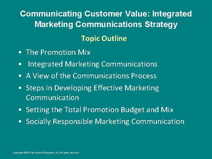 Communicating Customer Value: Integrated Marketing Communications Strategy Topic Outline • • The Promotion Mix
