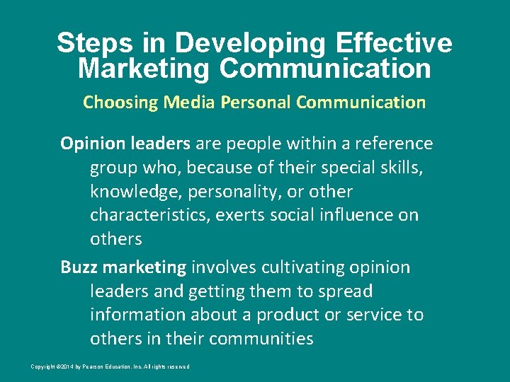 Steps in Developing Effective Marketing Communication Choosing Media Personal Communication Opinion leaders are people