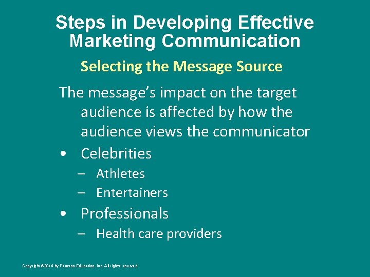 Steps in Developing Effective Marketing Communication Selecting the Message Source The message’s impact on
