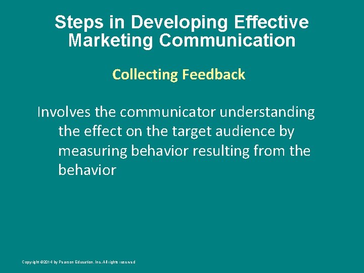 Steps in Developing Effective Marketing Communication Collecting Feedback Involves the communicator understanding the effect