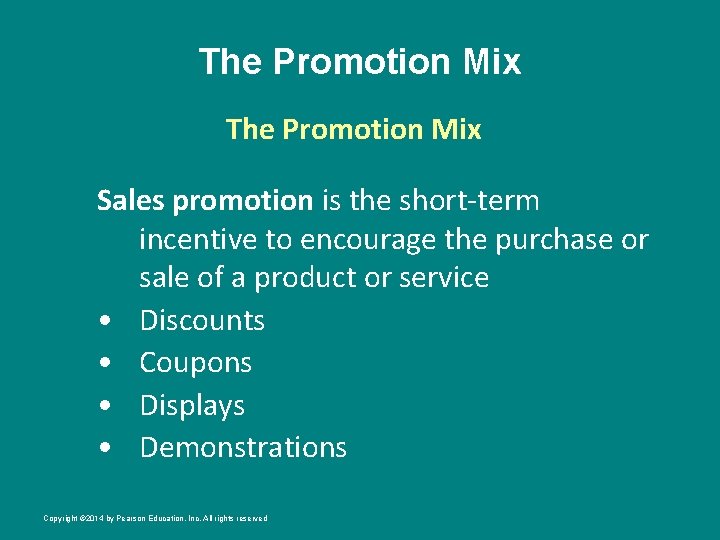 The Promotion Mix Sales promotion is the short-term incentive to encourage the purchase or
