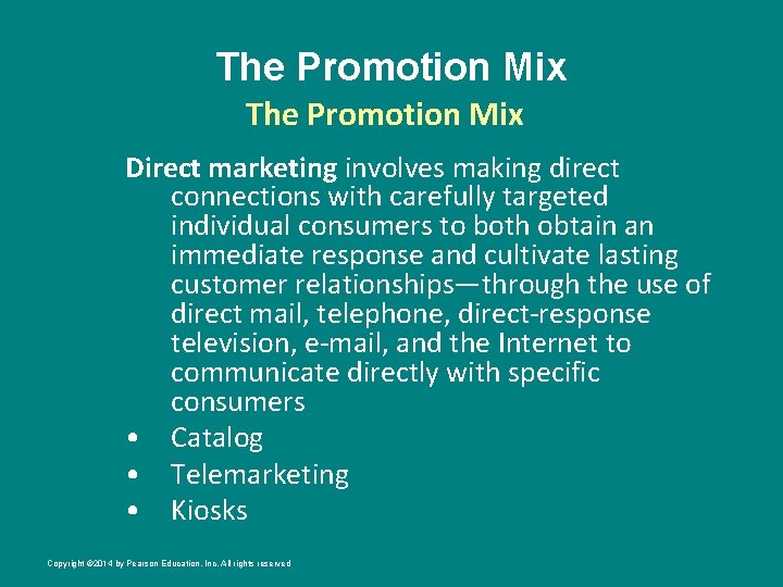 The Promotion Mix Direct marketing involves making direct connections with carefully targeted individual consumers