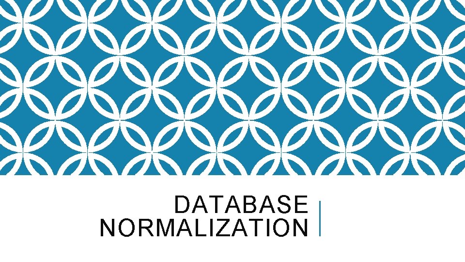 DATABASE NORMALIZATION 