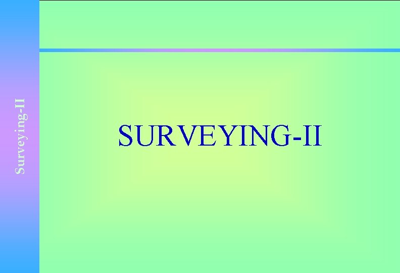 Surveying-II SURVEYING-II 