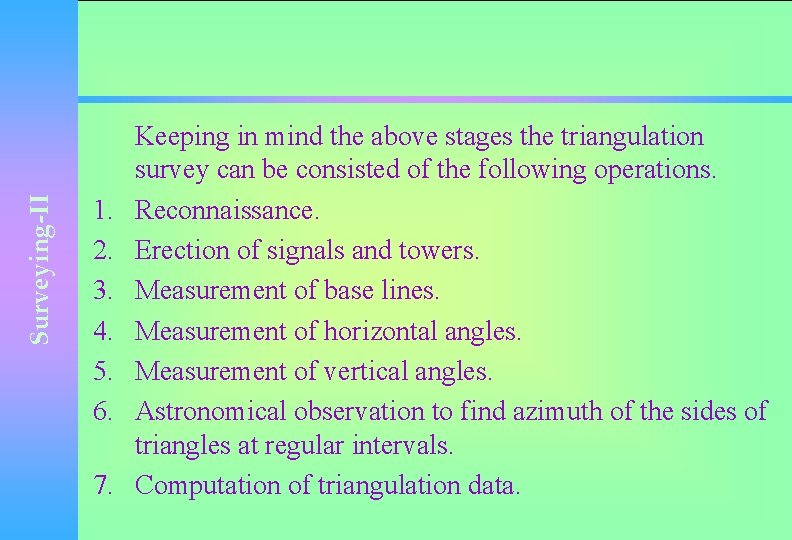 Surveying-II 1. 2. 3. 4. 5. 6. 7. Keeping in mind the above stages