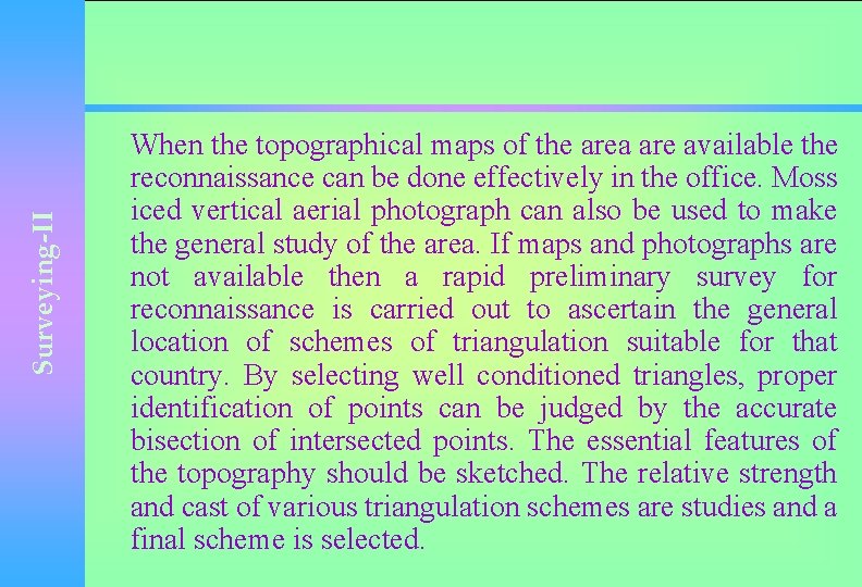 Surveying-II When the topographical maps of the area are available the reconnaissance can be
