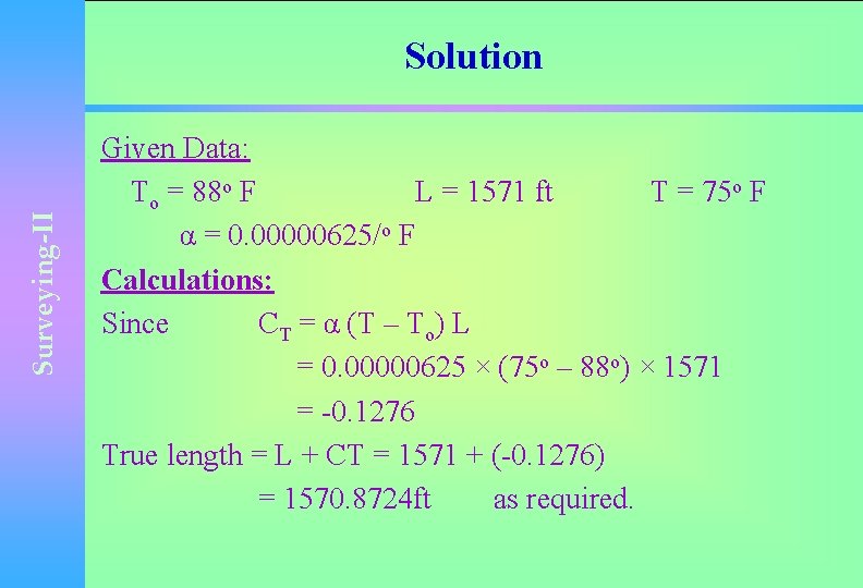 Surveying-II Solution Given Data: To = 88 o F L = 1571 ft T