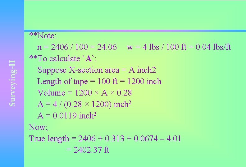Surveying-II **Note: n = 2406 / 100 = 24. 06 w = 4 lbs