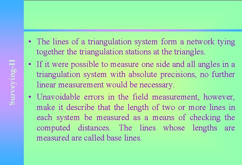 Surveying-II • The lines of a triangulation system form a network tying together the