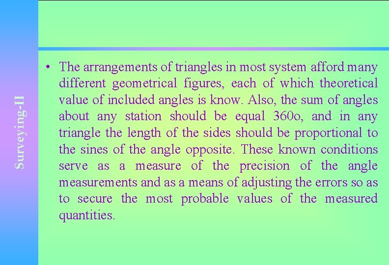 Surveying-II • The arrangements of triangles in most system afford many different geometrical figures,