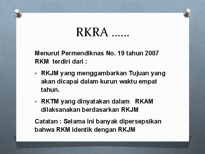 RKRA …… Menurut Permendiknas No. 19 tahun 2007 RKM terdiri dari : • RKJM