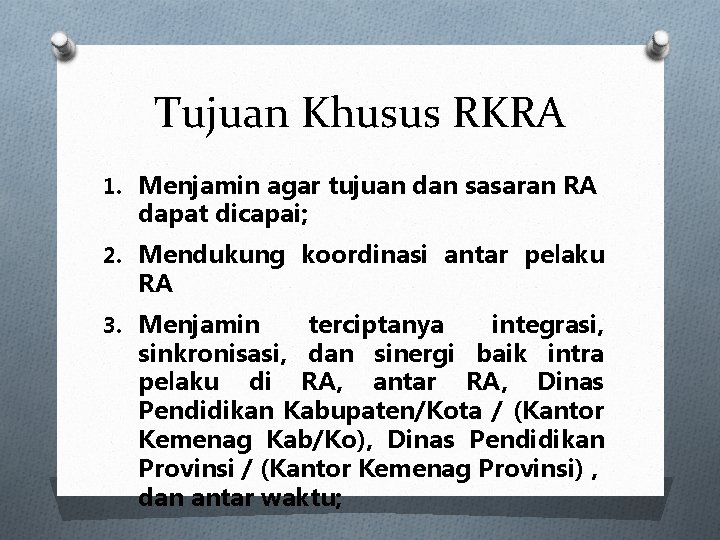 Tujuan Khusus RKRA 1. Menjamin agar tujuan dan sasaran RA dapat dicapai; 2. Mendukung