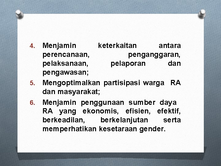 Menjamin keterkaitan antara perencanaan, penganggaran, pelaksanaan, pelaporan dan pengawasan; 5. Mengoptimalkan partisipasi warga RA