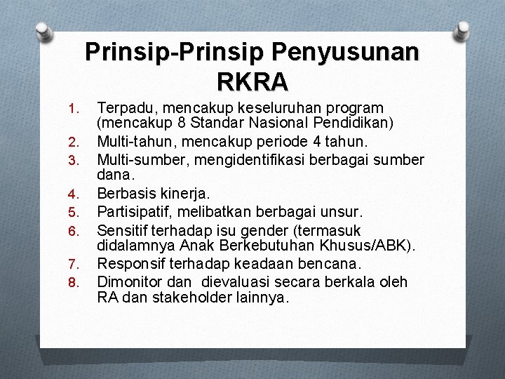 Prinsip-Prinsip Penyusunan RKRA 1. 2. 3. 4. 5. 6. 7. 8. Terpadu, mencakup keseluruhan