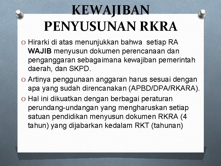 KEWAJIBAN PENYUSUNAN RKRA O Hirarki di atas menunjukkan bahwa setiap RA WAJIB menyusun dokumen