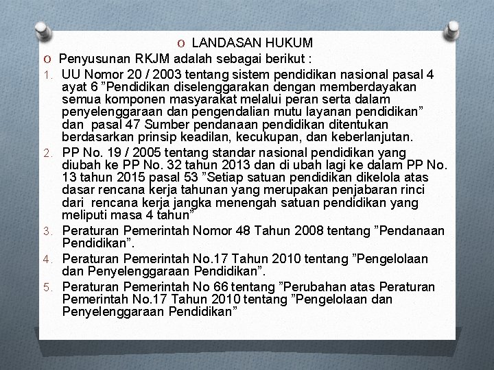 O LANDASAN HUKUM O Penyusunan RKJM adalah sebagai berikut : 1. UU Nomor 20