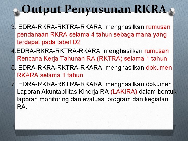 Output Penyusunan RKRA 3. EDRA-RKTRA-RKARA menghasilkan rumusan pendanaan RKRA selama 4 tahun sebagaimana yang