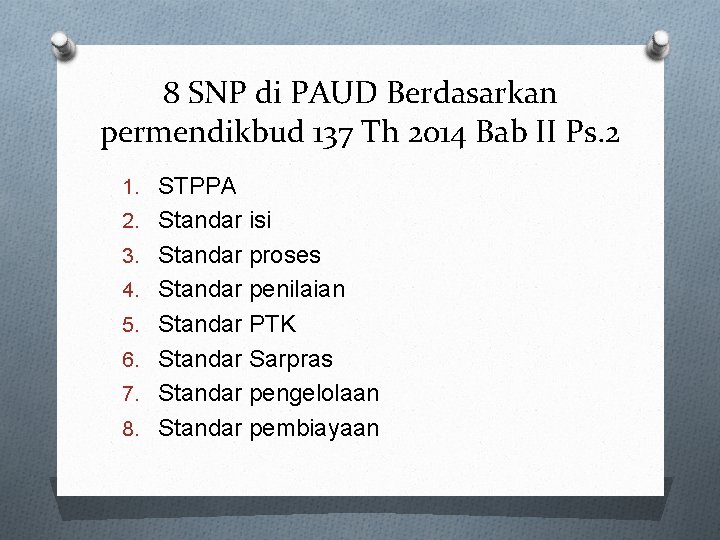 8 SNP di PAUD Berdasarkan permendikbud 137 Th 2014 Bab II Ps. 2 1.