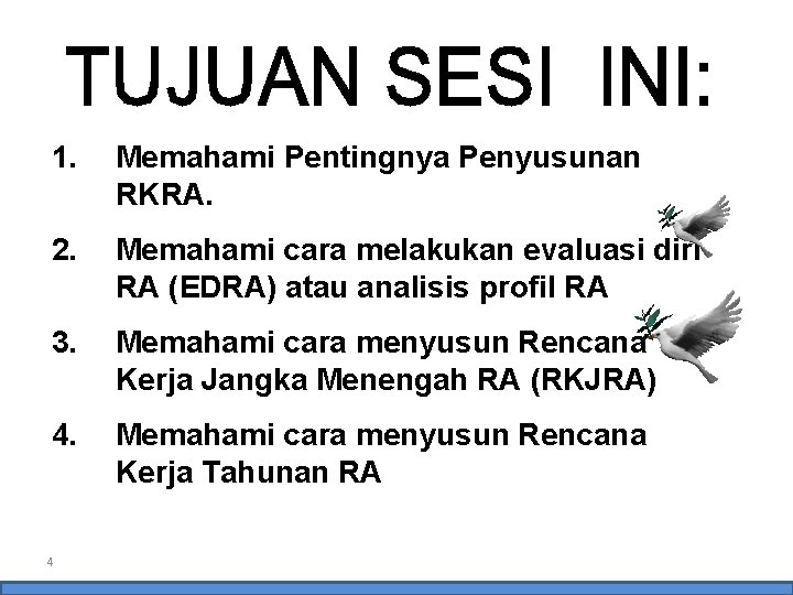 1. Memahami Pentingnya Penyusunan RKRA. 2. Memahami cara melakukan evaluasi diri RA (EDRA) atau