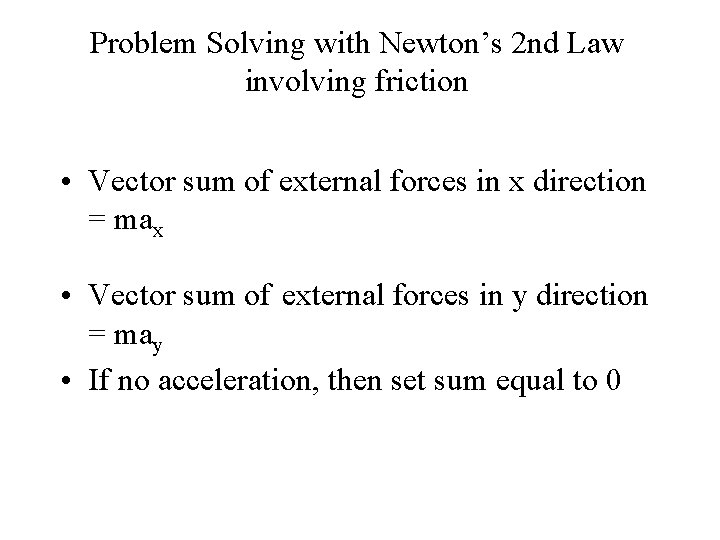 Problem Solving with Newton’s 2 nd Law involving friction • Vector sum of external