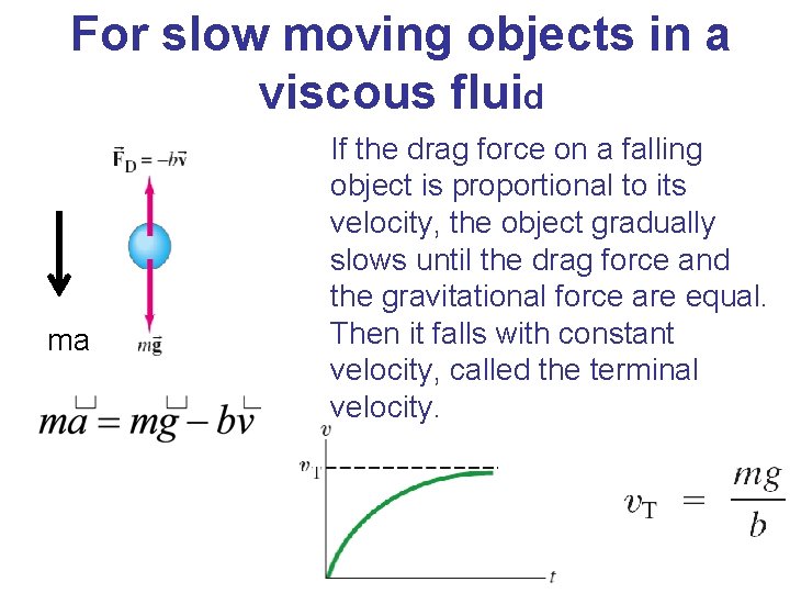 For slow moving objects in a viscous fluid ma If the drag force on