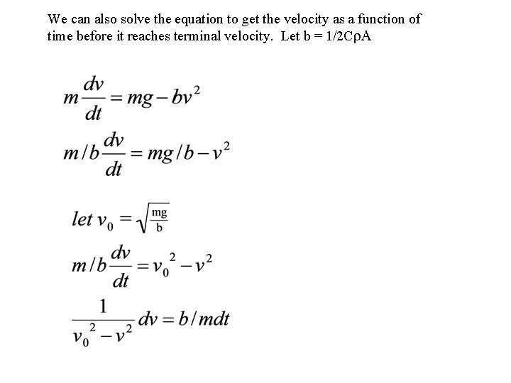 We can also solve the equation to get the velocity as a function of