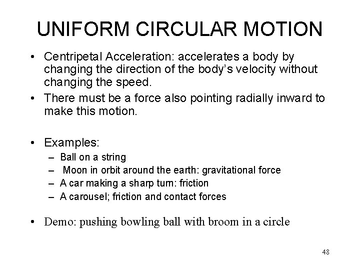 UNIFORM CIRCULAR MOTION • Centripetal Acceleration: accelerates a body by changing the direction of