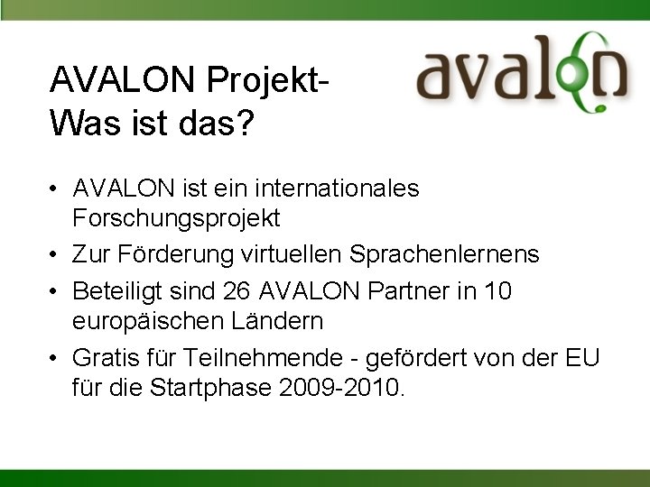 AVALON Projekt. Was ist das? • AVALON ist ein internationales Forschungsprojekt • Zur Förderung