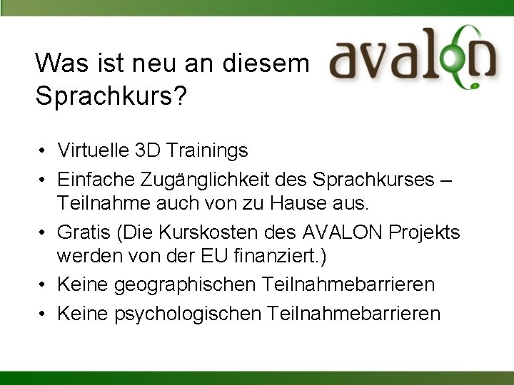 Was ist neu an diesem Sprachkurs? • Virtuelle 3 D Trainings • Einfache Zugänglichkeit