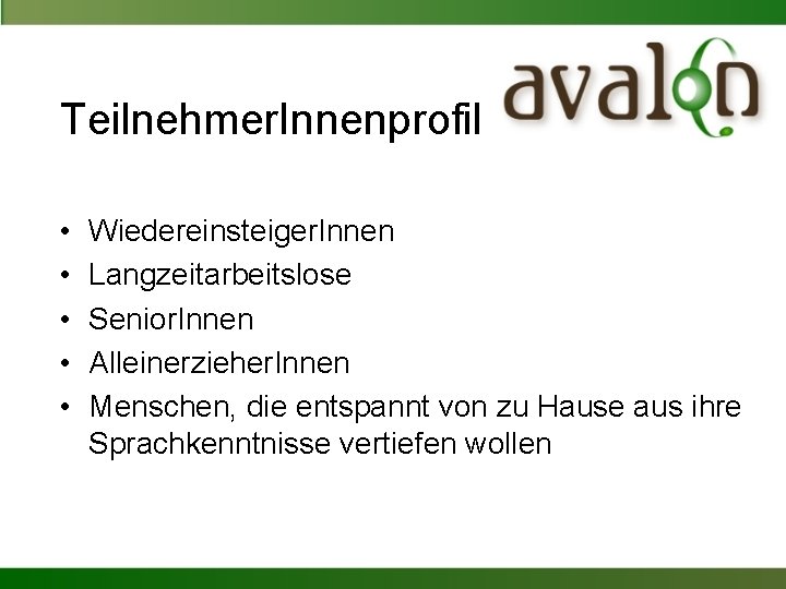 Teilnehmer. Innenprofil • • • Wiedereinsteiger. Innen Langzeitarbeitslose Senior. Innen Alleinerzieher. Innen Menschen, die