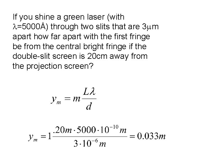 If you shine a green laser (with =5000Å) through two slits that are 3 If you shine a green laser (with =5000Å) through two slits that are 3