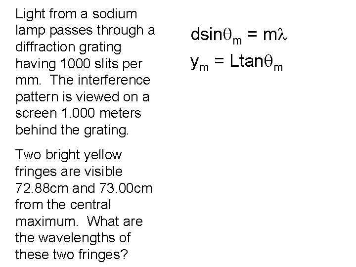 Light from a sodium lamp passes through a diffraction grating having 1000 slits per