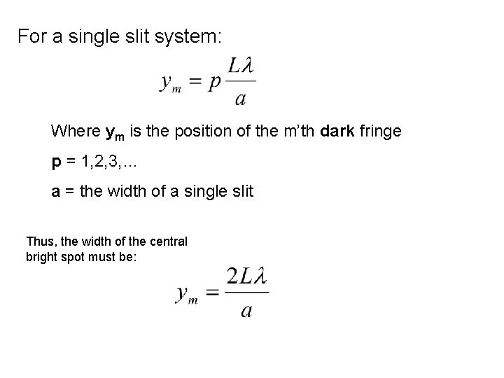 For a single slit system: Where ym is the position of the m’th dark For a single slit system: Where ym is the position of the m’th dark