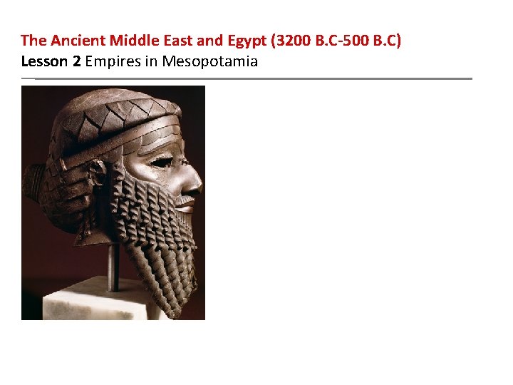 The Ancient Middle East and Egypt (3200 B. C-500 B. C) Lesson 2 Empires