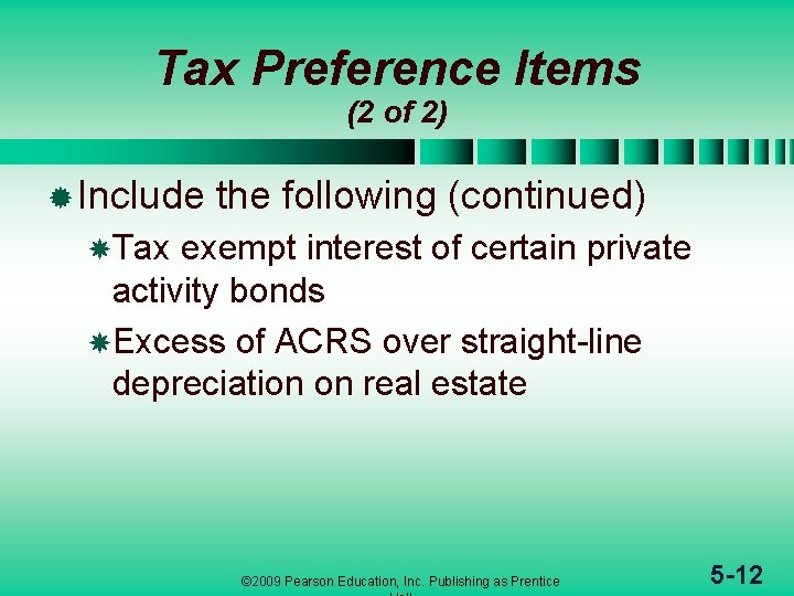 Tax Preference Items (2 of 2) ® Include the following (continued) Tax exempt interest