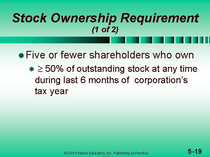 Stock Ownership Requirement (1 of 2) ® Five or fewer shareholders who own 50%