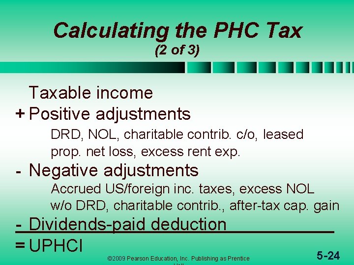 Calculating the PHC Tax (2 of 3) Taxable income + Positive adjustments DRD, NOL,