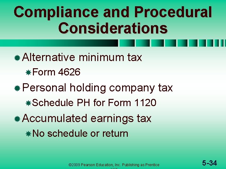 Compliance and Procedural Considerations ® Alternative Form minimum tax 4626 ® Personal holding company
