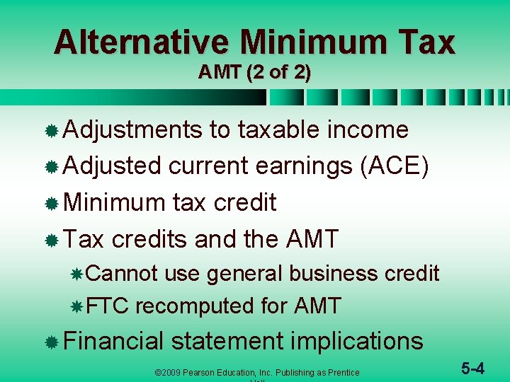 Alternative Minimum Tax AMT (2 of 2) ® Adjustments to taxable income ® Adjusted
