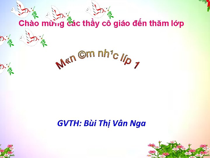 Chào mừng các thầy cô giáo đến thăm lớp GVTH: Bùi Thị Vân Nga