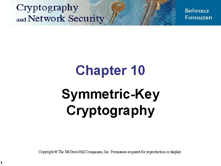 Chapter 10 Symmetric-Key Cryptography Copyright © The Mc. Graw-Hill Companies, Inc. Permission required for