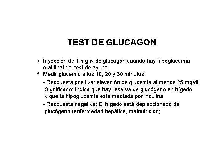 TEST DE GLUCAGON Inyección de 1 mg iv de glucagón cuando hay hipoglucemia o